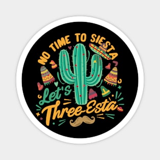 Cinco De Mayo Mexican Fiesta 5 De Mayo No time to Siesta. Let's Three-Esta Magnet